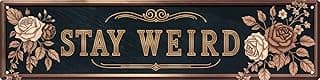 Vintage Metal Sign Stay Weird Wall Hanging Decorative Plaque 4x16 in for Home Farmhouse Bedroom Porch Vintage-Inspired Decor Fun Retro Sign...